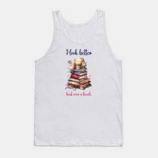 I Look Better Bent Over A Book Tank Top